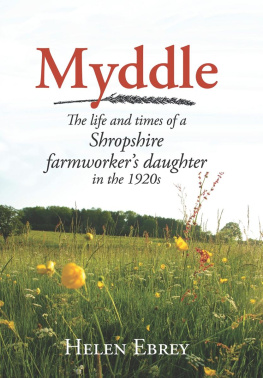 Helen Ebrey - Myddle: The Life and Times of a Shropshire Farmworkers Daughter in the 1920s