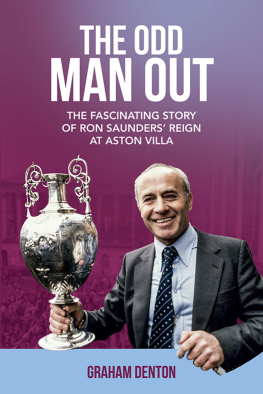 Graham Denton Odd Man Out: The Fascinating Story of Ron Saunders Reign at Aston Villa