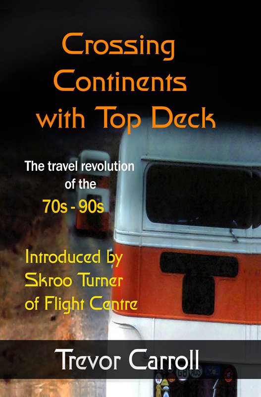 Crossing Continents with Top Deck The travel revolution of the 70s 90s - photo 2