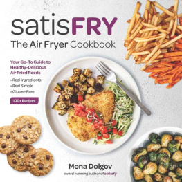 Mona Dolgov satisFRY: The Air Fryer Cookbook