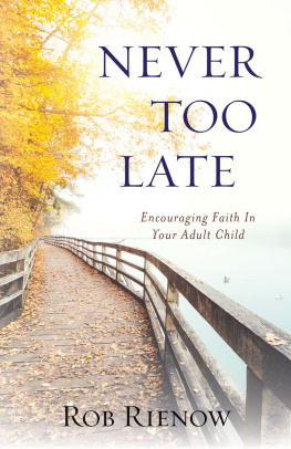 Rob Rienow Never Too Late: Encouraging Faith in Your Adult Child