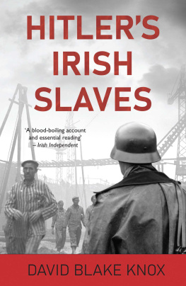David Blake Knox - Hitlers Irish Slaves
