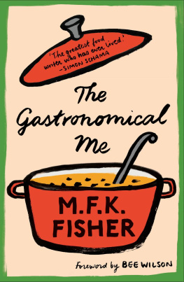 M.F.K. Fisher - The Gastronomical Me