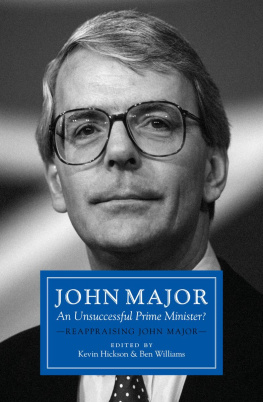 Kevin Hickson John Major: An Unsuccessful Prime Minister?: Reappraising John Major