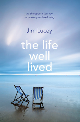 Jim Lucey - The Life Well Lived: Therapeutic Paths to Recovery and Wellbeing
