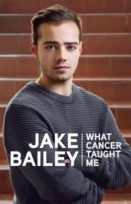 Jake Bailey - Jake Bailey: What Cancer Taught Me