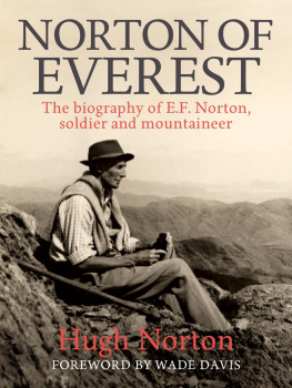 Hugh Norton - Norton of Everest: The biography of E.F. Norton, soldier and mountaineer