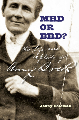 Jenny Coleman - Mad or Bad?: The Life and Exploits of Amy Bock, 1859-1943