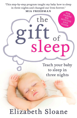 Elizabeth Sloane The Gift of Sleep: Teach your baby to sleep in three nights