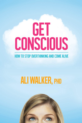 Ali Walker - Get Conscious: How to Stop Overthinking and Come Alive