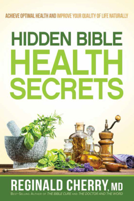 Reginald Cherry - Hidden Bible Health Secrets: Achieve Optimal Health and Improve Your Quality of Life Naturally
