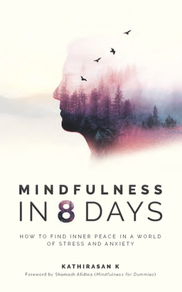 Kathirasan K Mindfulness in 8 Days: How to find inner peace in a world of stress and anxiety