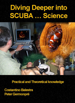 Costantino Balestra Diving Deeper into SCUBA... Science: Practical and Theoretical Knowledge