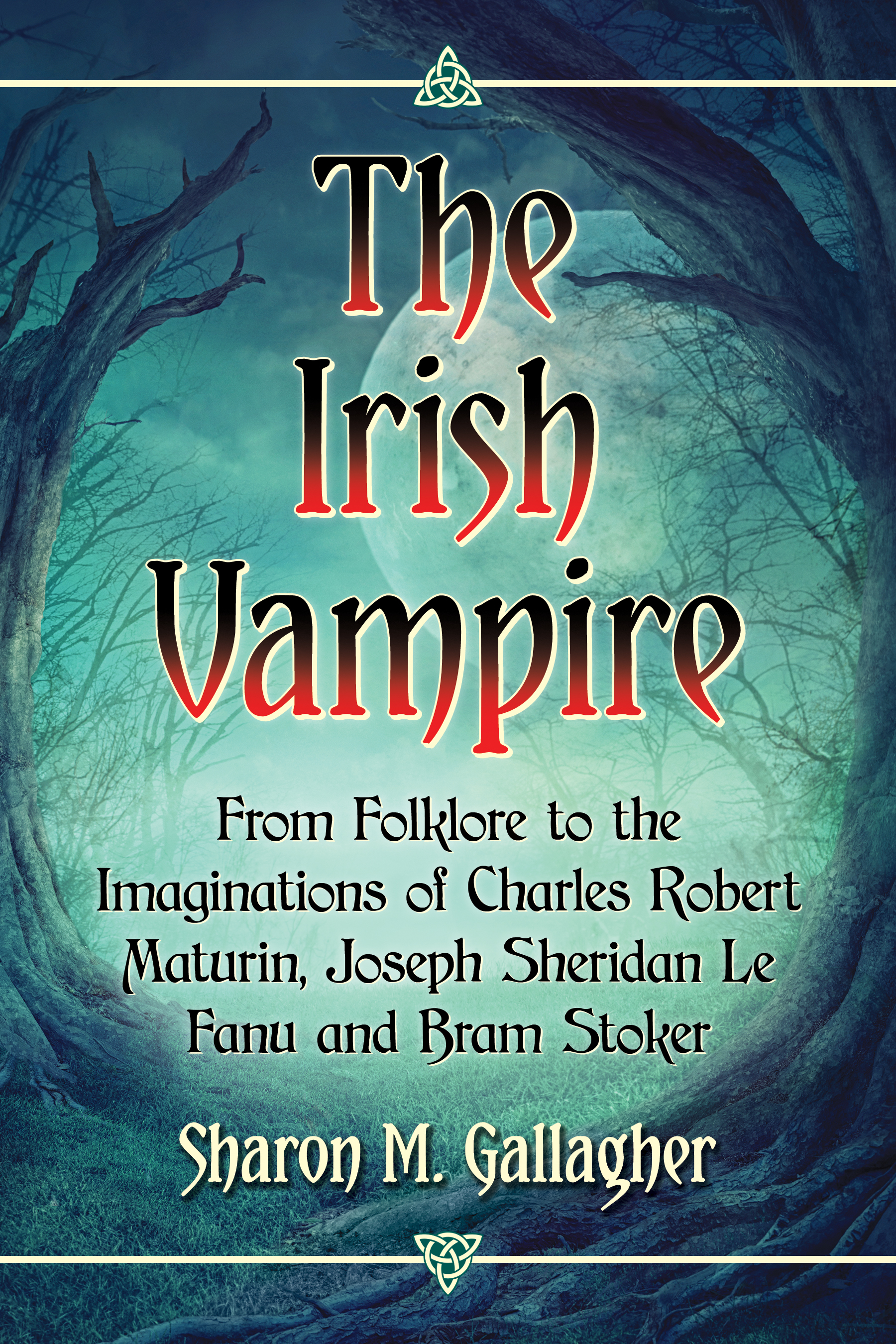 The Irish Vampire From Folklore to the Imaginations of Charles Robert Maturin Joseph Sheridan Le Fanu and Bram Stoker - image 1