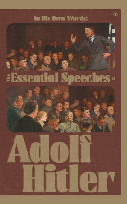 Adolf Hitler - In His Own Words: The Essential Speeches of Adolf Hitler