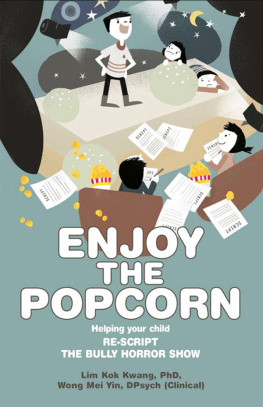 Dr Lim Kok Kwang - Enjoy the Popcorn: Helping your child re-script the bully horror show