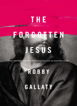 Robby Gallaty The Forgotten Jesus: How Western Christians Should Follow an Eastern Rabbi