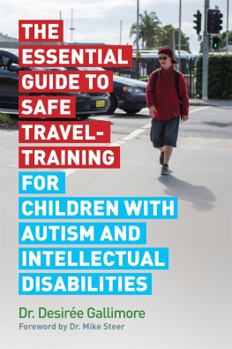 Desirée Gallimore - The Essential Guide to Safe Travel-Training for Children with Autism and Intellectual Disabilities