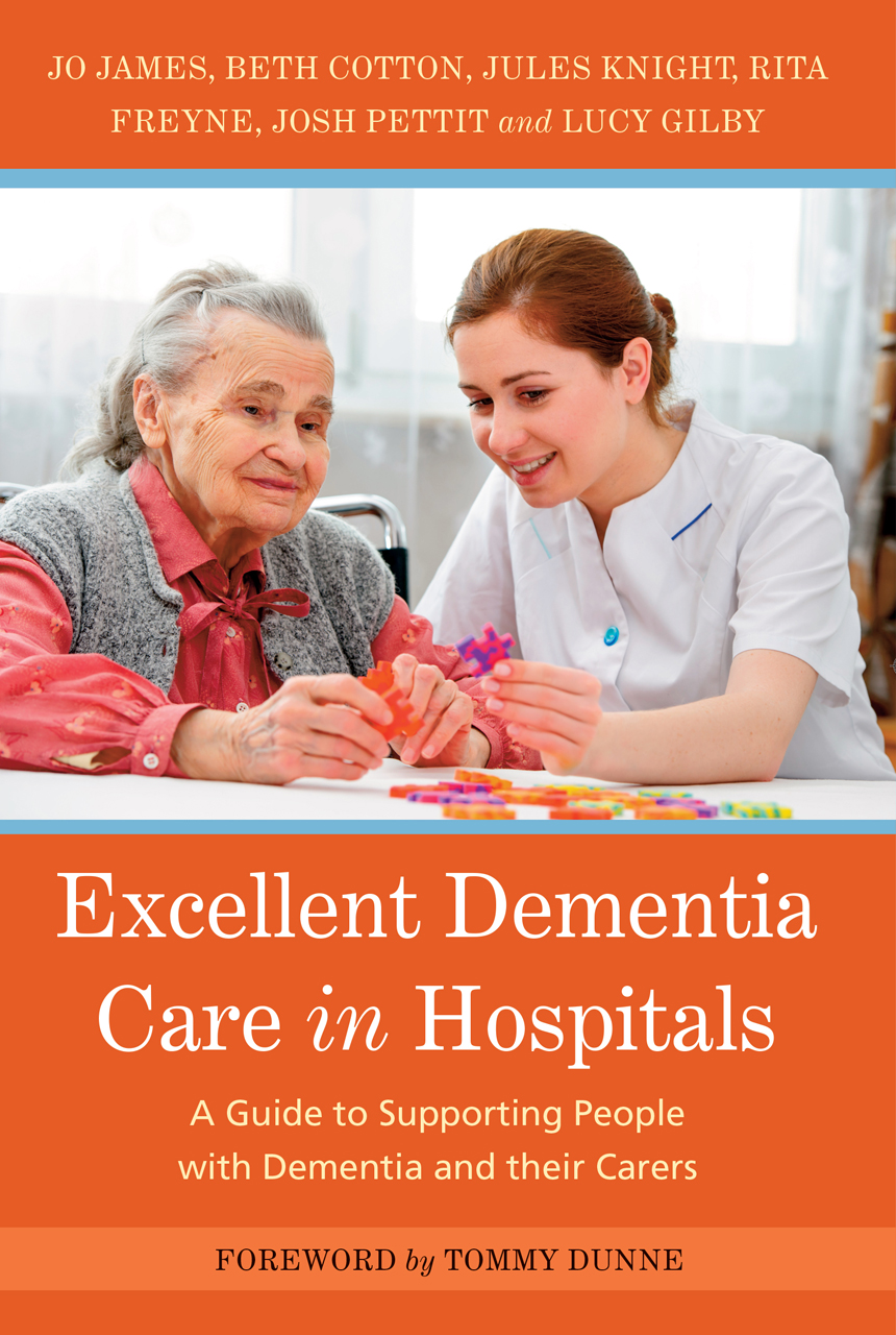 Excellent Dementia Care in Hospitals A Guide to Supporting People with - photo 1