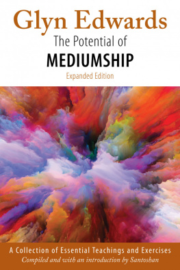 Glyn Edwards - The Potential of Mediumship: A Collection of Essential Teachings and Exercises (expanded edition)