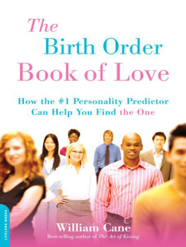 William Cane The Birth Order Book of Love: How the #1 Personality Predictor Can Help You Find the One