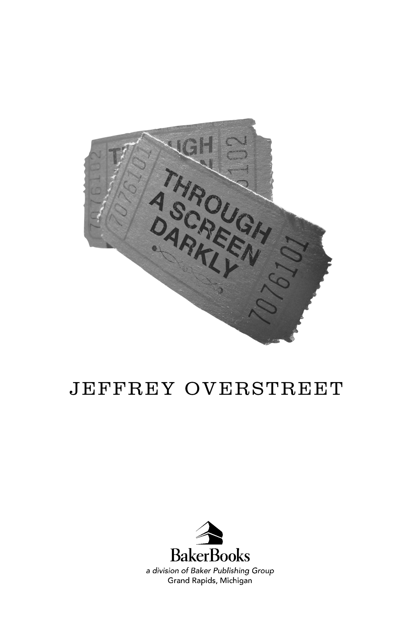 2007 Jeffrey Overstreet Published by Baker Books a division of Baker Publishing - photo 1