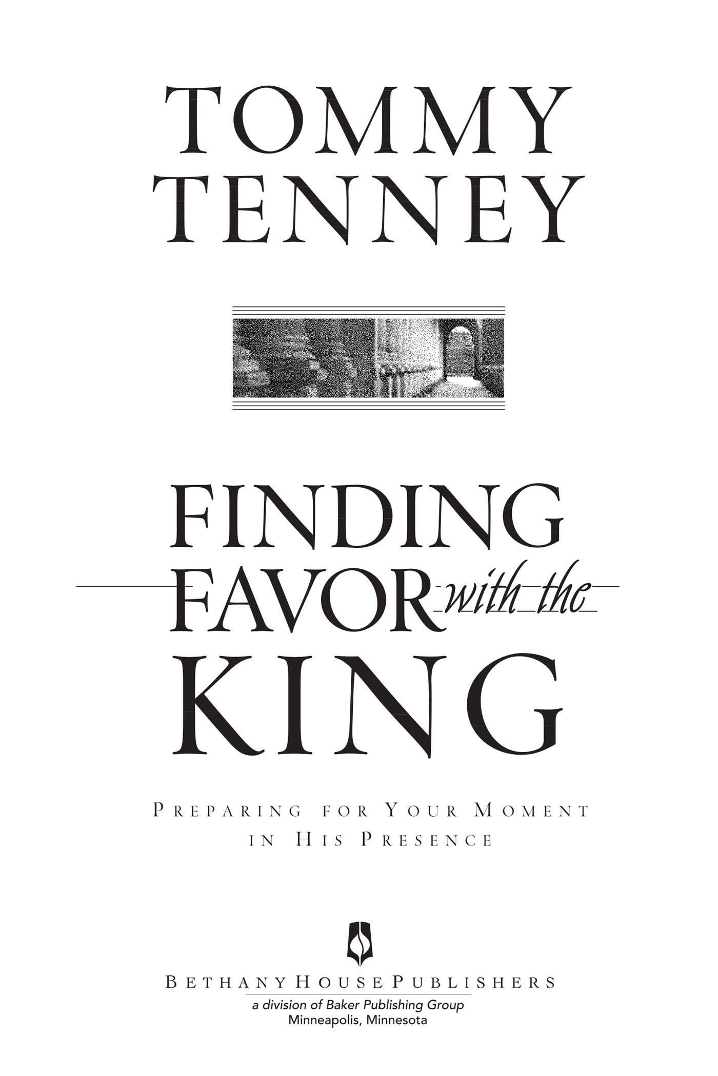 2003 Tommy Tenney Published by Bethany House Publishers 11400 Hampshire Avenue - photo 1