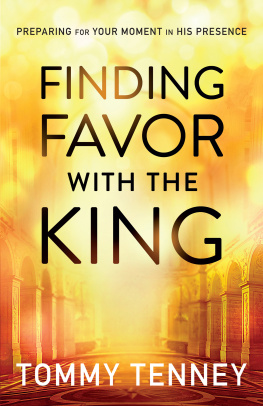 Tommy Tenney Finding Favor with the King: Preparing for Your Moment in His Presence