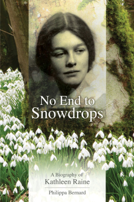 Philippa Bernard No End to Snowdrops: A Biography of Kathleen Raine