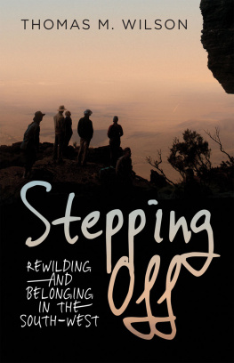 Thomas M Wilson - Stepping Off: Rewilding and Belonging in the South-West