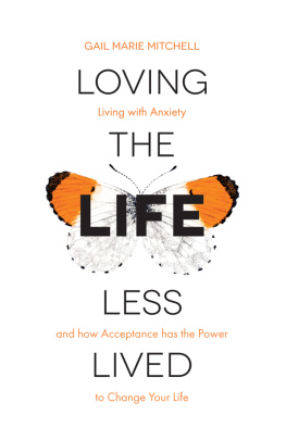 Gail Marie Mitchell - Loving the Life Less Lived: Living with Anxiety and how Acceptance has the Power to Change Your Life