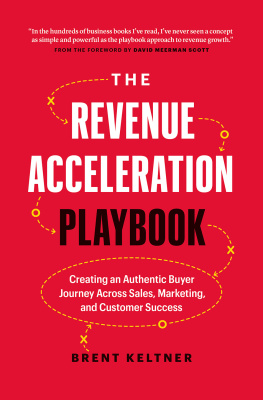 Brent Keltner - The Revenue Acceleration Playbook: Creating an Authentic Buyer Journey Across Sales, Marketing, and Customer Success