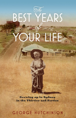 George Hutchinson - The Best Years of Your Life: Growing Up in Sydney in the Thirties and Forties