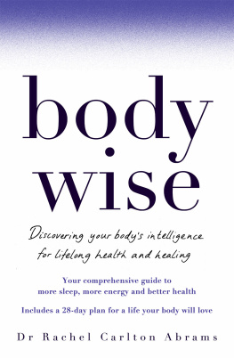 Dr Rachel Carlton Abrams - BodyWise: Discovering Your Bodys Intelligence for Lifelong Health and Healing