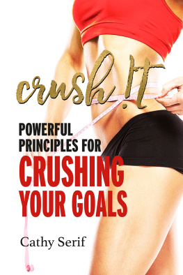 Cathy Serif - Crush !t: Powerful Principles for Crushing Your Goals