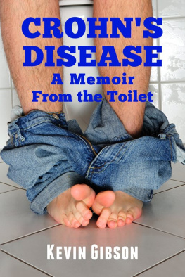 Kevin Gibson - Crohns Disease: A Memoir From the Toilet