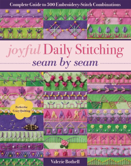 Valerie Bothell - Joyful Daily Stitching Seam by Sea: Complete Guide to 500 Embroidery-Stitch Combinations, Perfect for Crazy Quilting