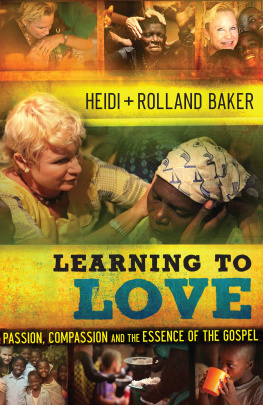 Heidi Baker Learning to Love: Passion, Compassion and the Essence of the Gospel