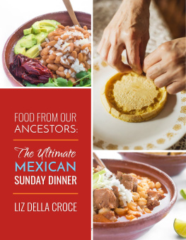 Liz Della Croce - Food from Our Ancestors: The Ultimate Mexican Sunday Dinner Cookbook