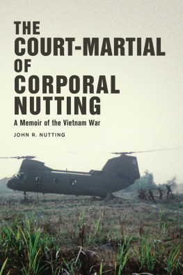 John R. Nutting - The Court-Martial of Corporal Nutting: A Memoir of the Vietnam War