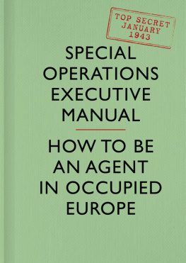 Special Operations Executive - SOE Manual: How to be an Agent in Occupied Europe