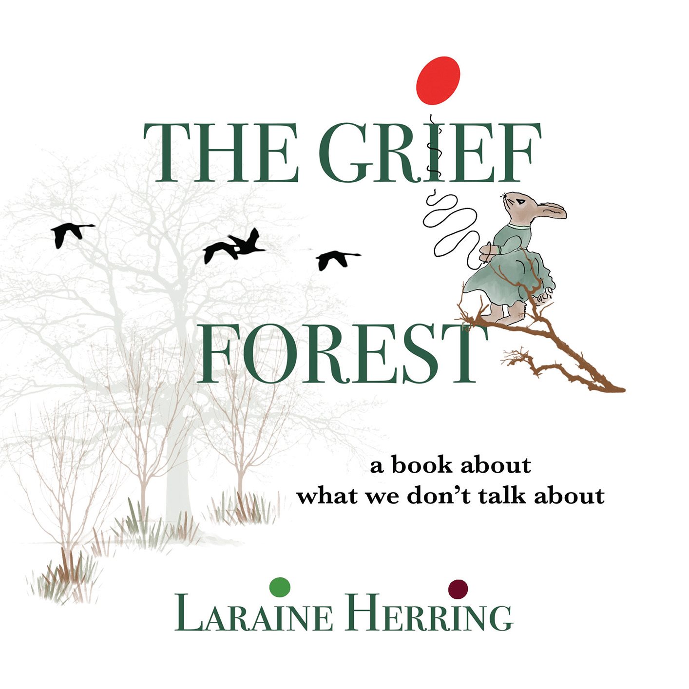 The Grief Forest A Book About What We Dont Talk About - photo 1