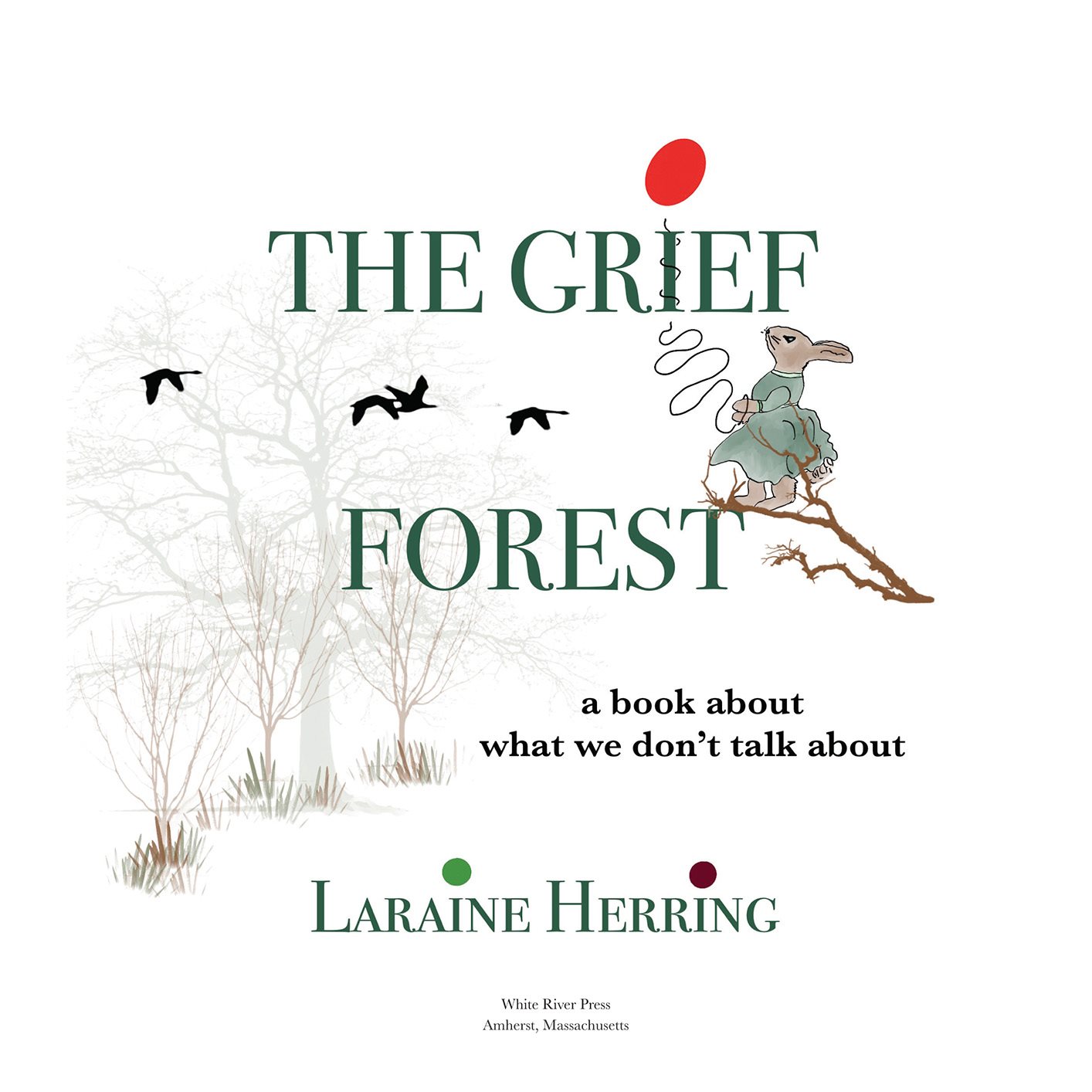 The Grief Forest A Book About What We Dont Talk About - photo 4