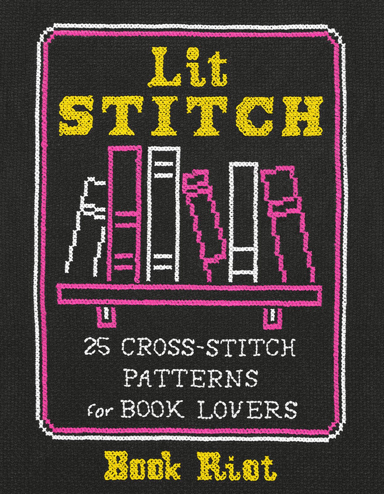 Lit STITCH 25 CROSS-STITCH PATTERNS for BOOK LOVERS Book Riot xxxxxx Abrams x - photo 1