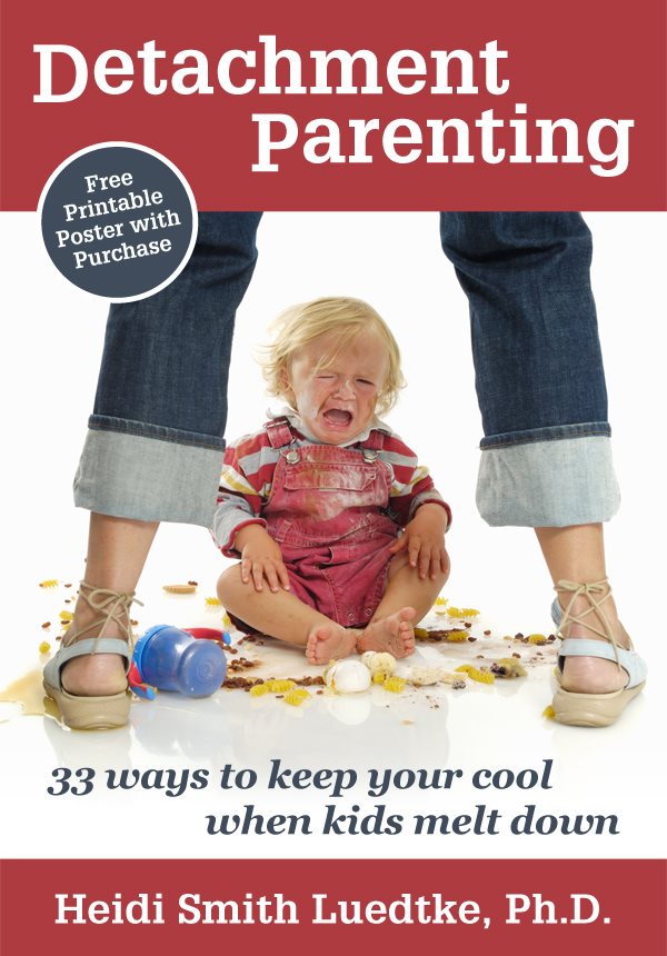 Detachment Parenting Detachment Parenting 33 ways to keep your cool when kids - photo 1