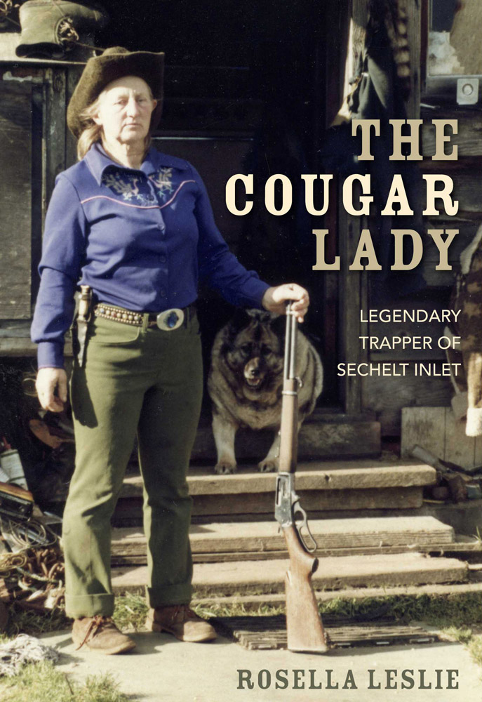 The Cougar Lady Legenary Trapper of Sechelt Inlet Rosella Leslie Caitlin Press - photo 1