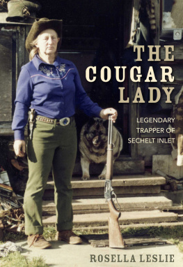 Rosella Leslie - The Cougar Lady: Legendary Trapper of Sechelt Inlet