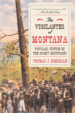 Thomas J. Dimsdale - The Vigilantes of Montana: Popular Justice in the Rocky Mountains