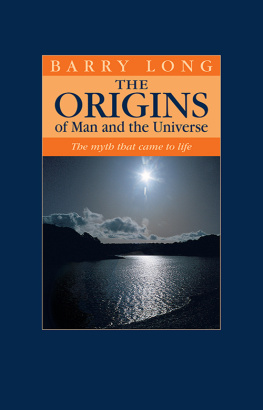 Barry Long - The Origins of Man and the Universe: The myth that came to life