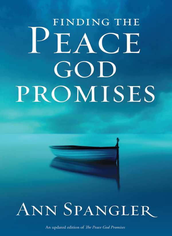 ZONDERVAN Finding the Peace God Promises Copyright 2011 2014 by Ann Spangler - photo 1